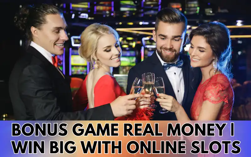 bonus game real money